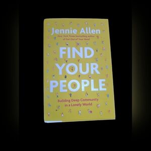 Find Your People: Building Deep Community in a Lonely World -- Jennie Allen